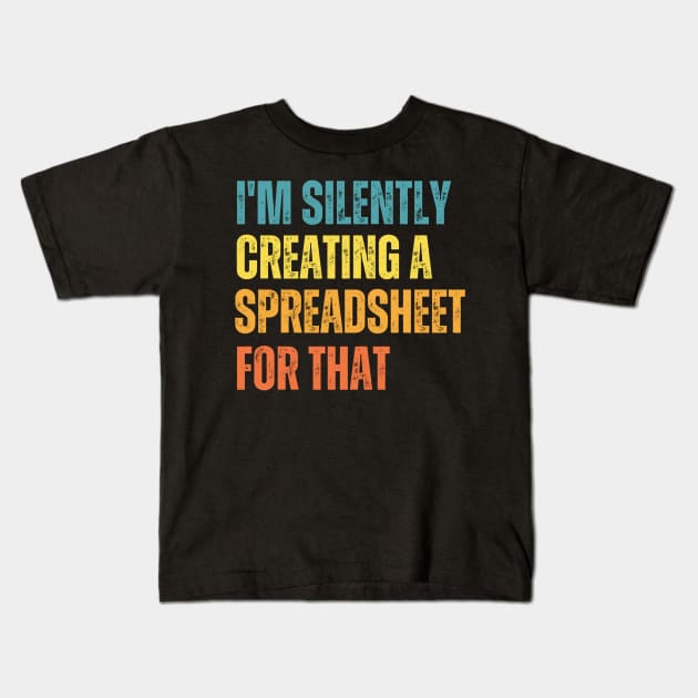 I'm Silently Creating A Spreadsheet For That Kids T-Shirt by Yayatachdiyat0